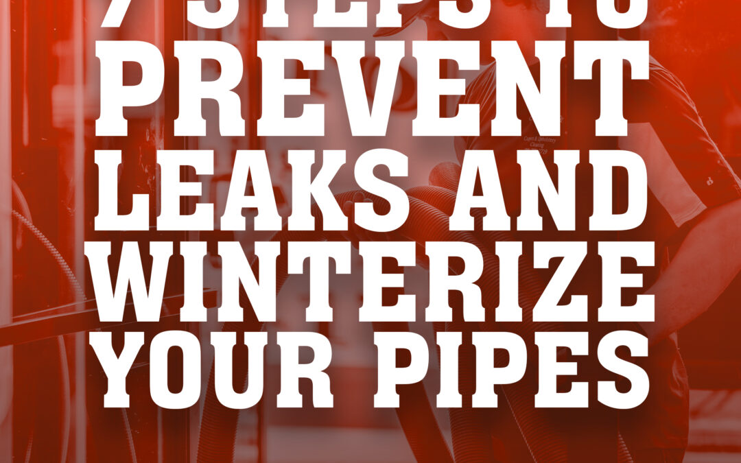 7 Steps to Prevent Leaks and Winterize Your Pipes